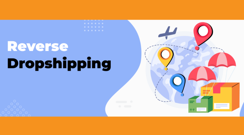 Reverse Dropshipping: The Profitable Business Trend